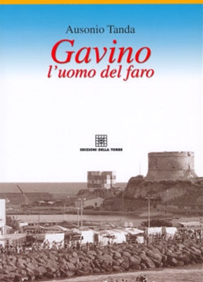 Scheda completa: Gavino l´uomo del faro | Edizioni Della Torre | 2007
