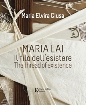 Further details: Maria Lai | Carlo Delfino editore eamp; C. | 2017