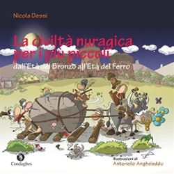 La civiltà nuragica per i più piccoli - Nicola Dessì, Condaghes (2021)
