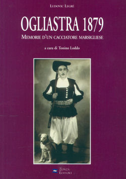 Ogliastra 1879 - Ludovic Legré, Zonza editori (2002)