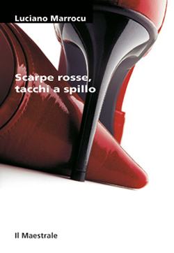 Scarpe rosse, tacchi a spillo - Luciano Marrocu, Il Maestrale (2008)
