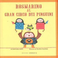 Rosmarino al gran circo dei pinguini - Giancarlo Biffi, Segnavia Edizioni (2013)