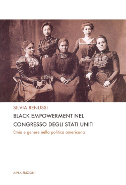 Black Empowerment nel Congresso degli Stati Uniti - Silvia Benussi, Aipsa Edizioni (2008)